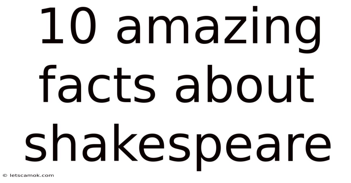 10 Amazing Facts About Shakespeare