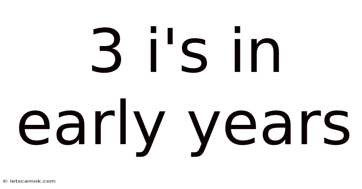 3 I's In Early Years