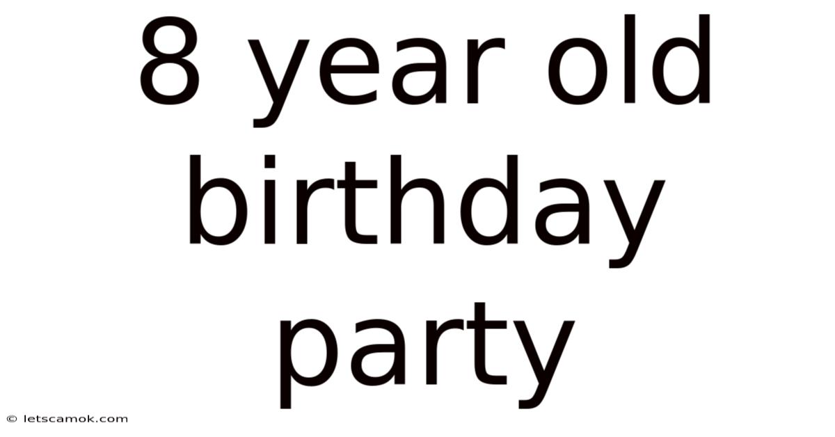 8 Year Old Birthday Party