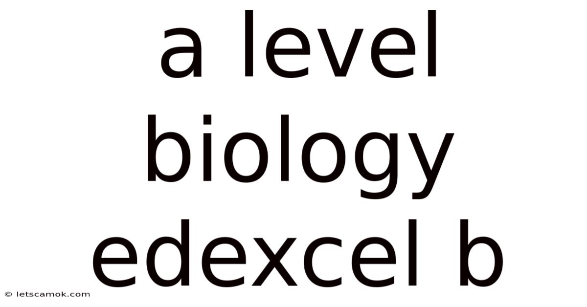 A Level Biology Edexcel B