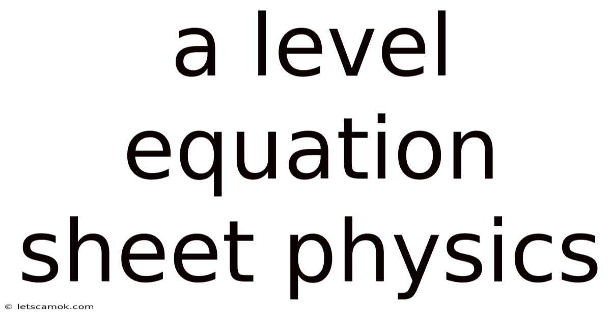 A Level Equation Sheet Physics