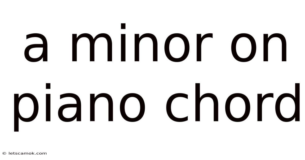 A Minor On Piano Chord