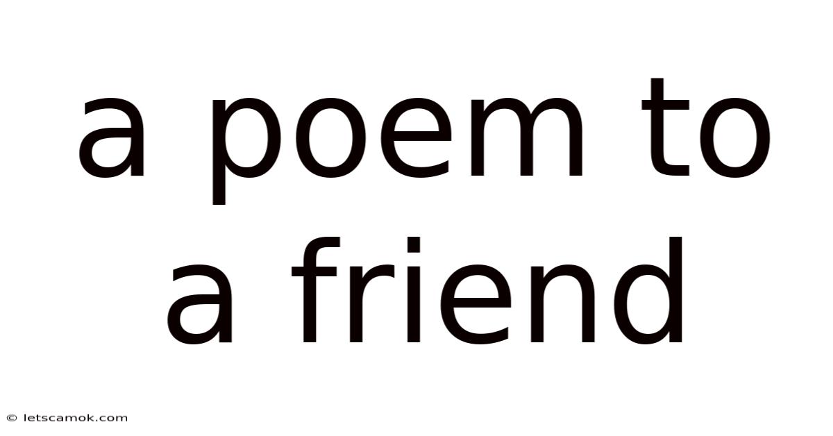 A Poem To A Friend