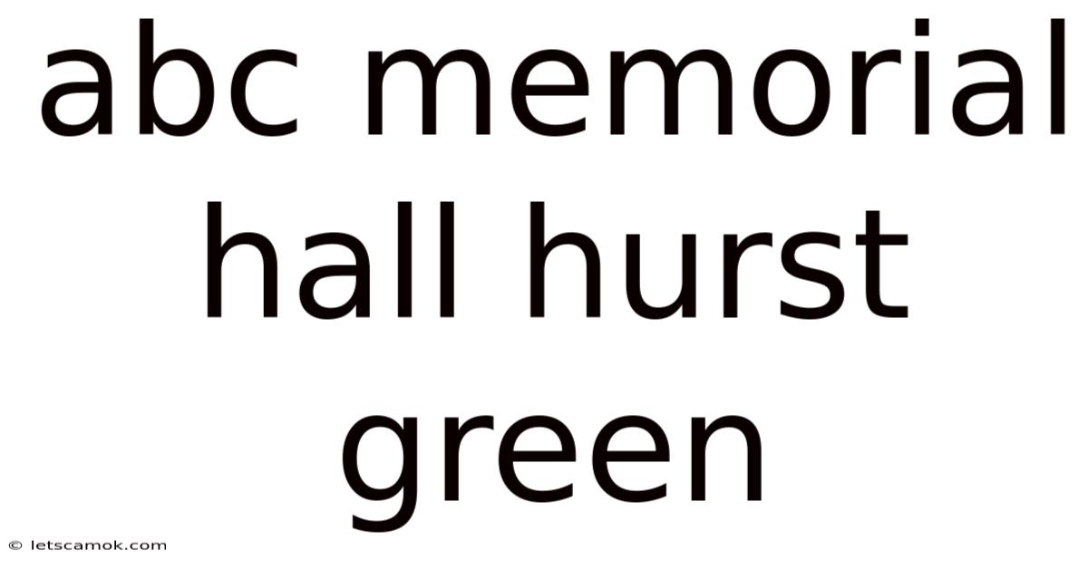 Abc Memorial Hall Hurst Green