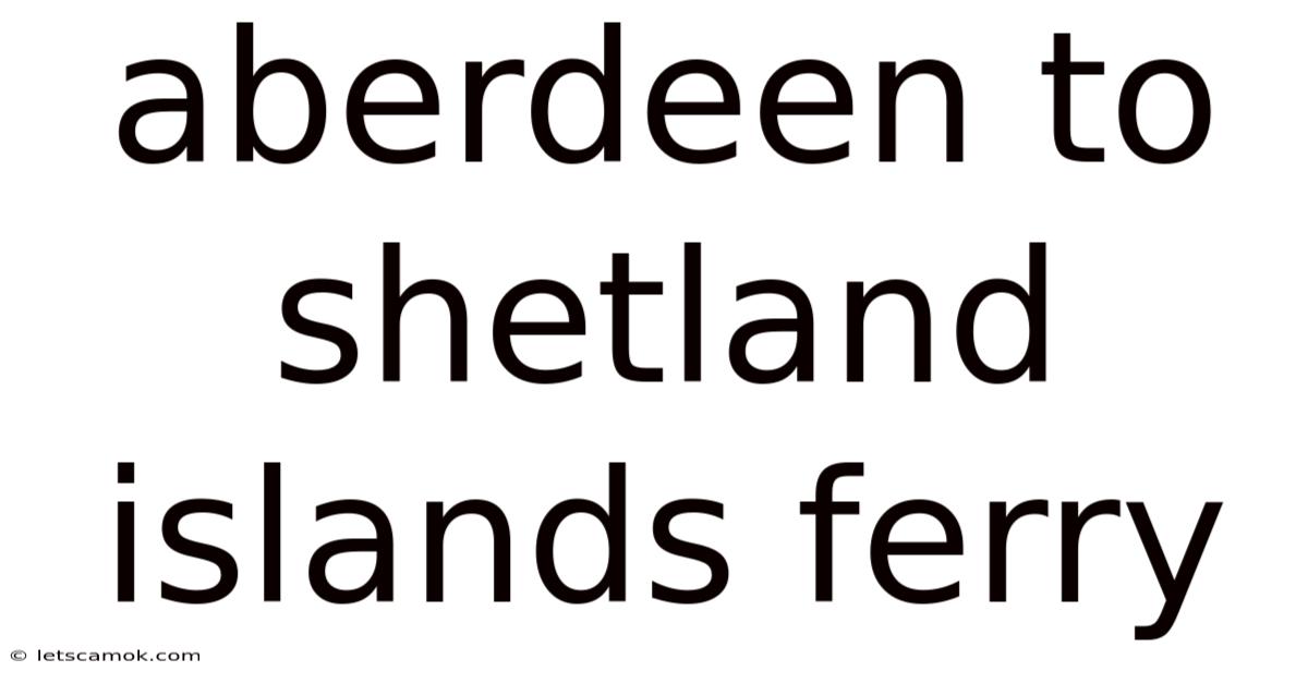 Aberdeen To Shetland Islands Ferry
