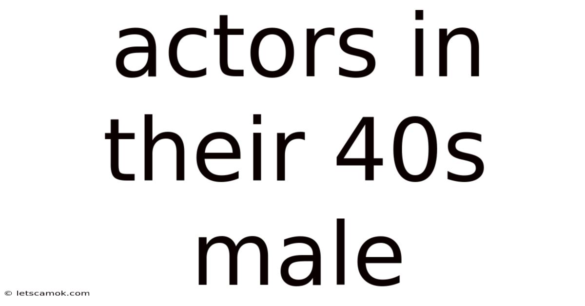 Actors In Their 40s Male