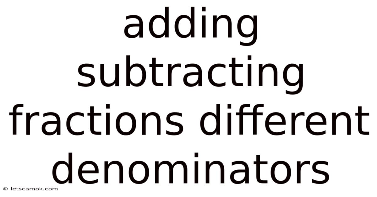 Adding Subtracting Fractions Different Denominators
