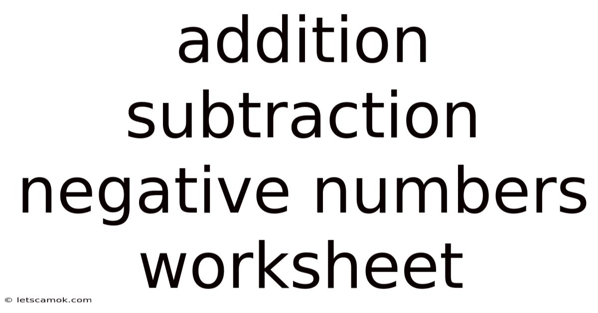 Addition Subtraction Negative Numbers Worksheet