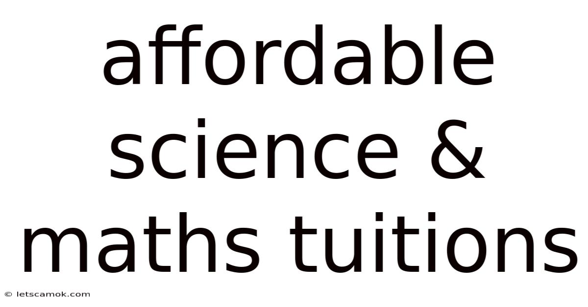 Affordable Science & Maths Tuitions