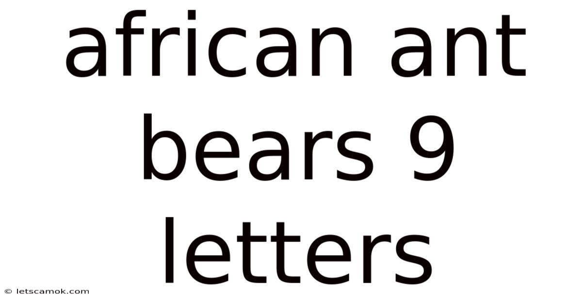 African Ant Bears 9 Letters