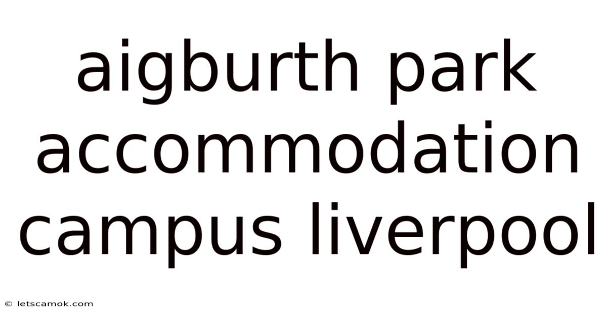 Aigburth Park Accommodation Campus Liverpool