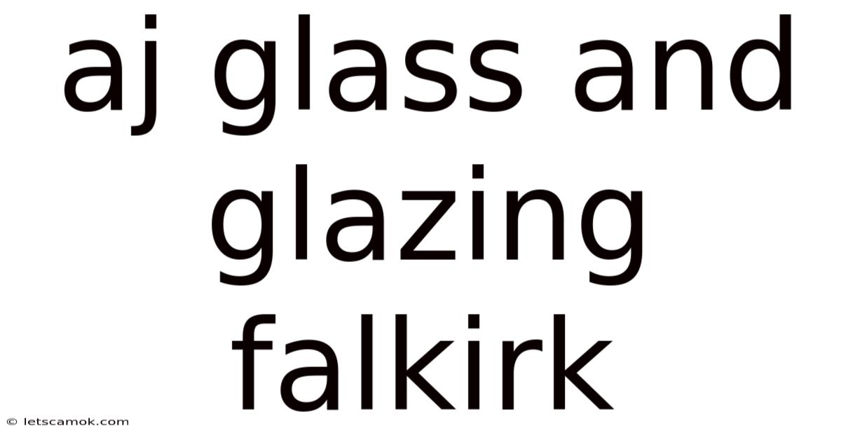 Aj Glass And Glazing Falkirk