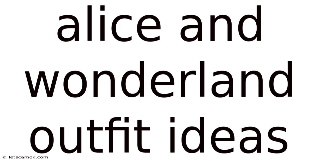 Alice And Wonderland Outfit Ideas