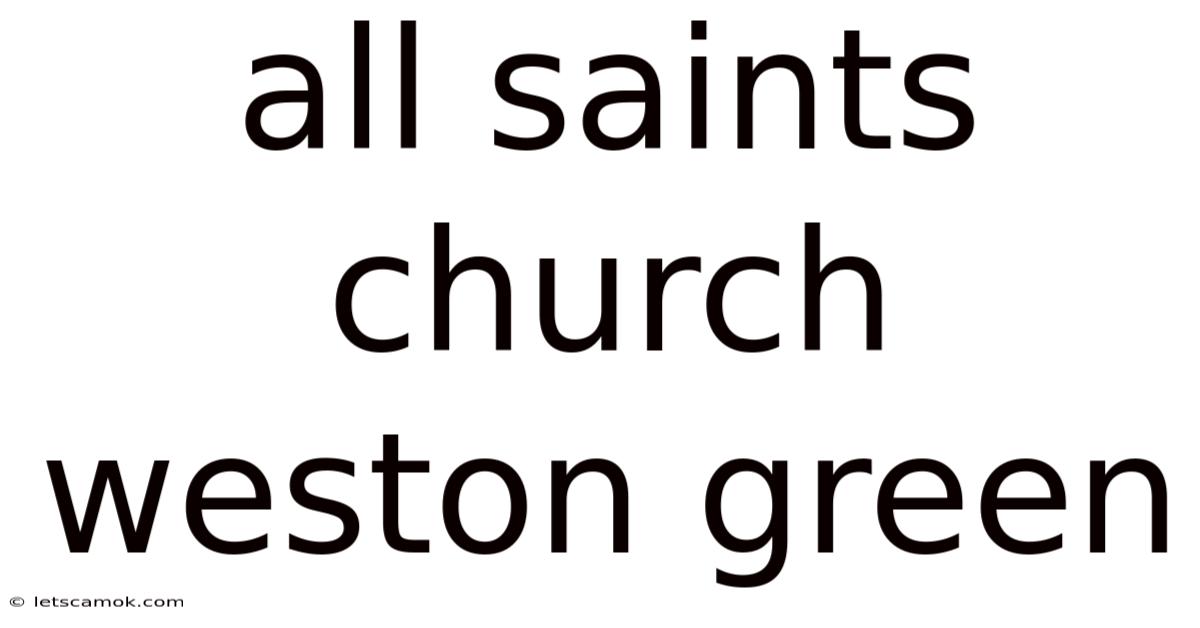 All Saints Church Weston Green