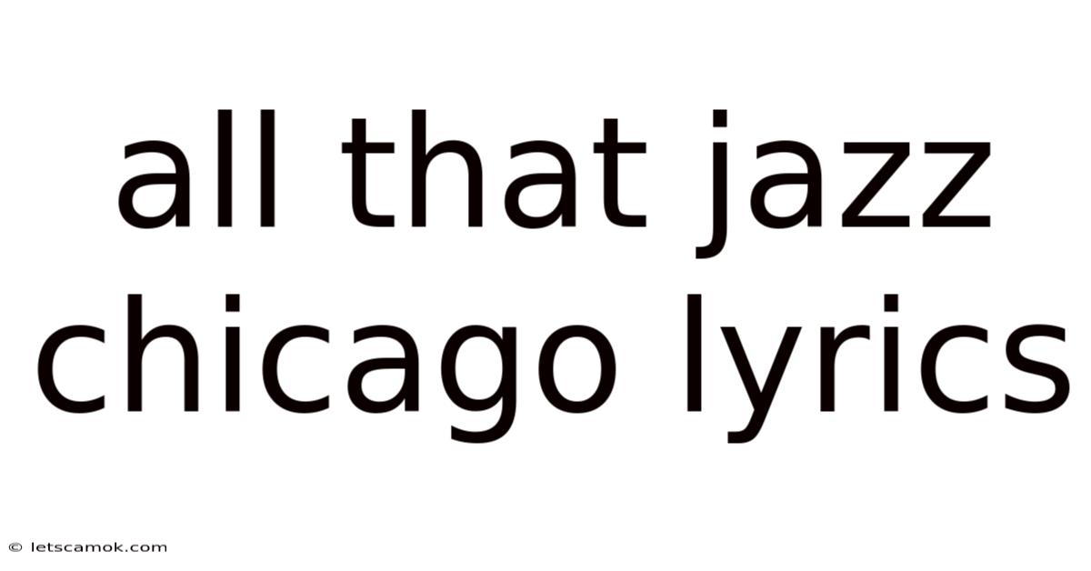 All That Jazz Chicago Lyrics