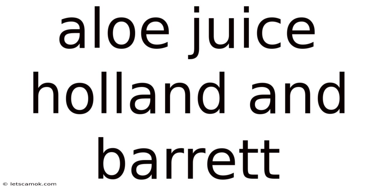 Aloe Juice Holland And Barrett