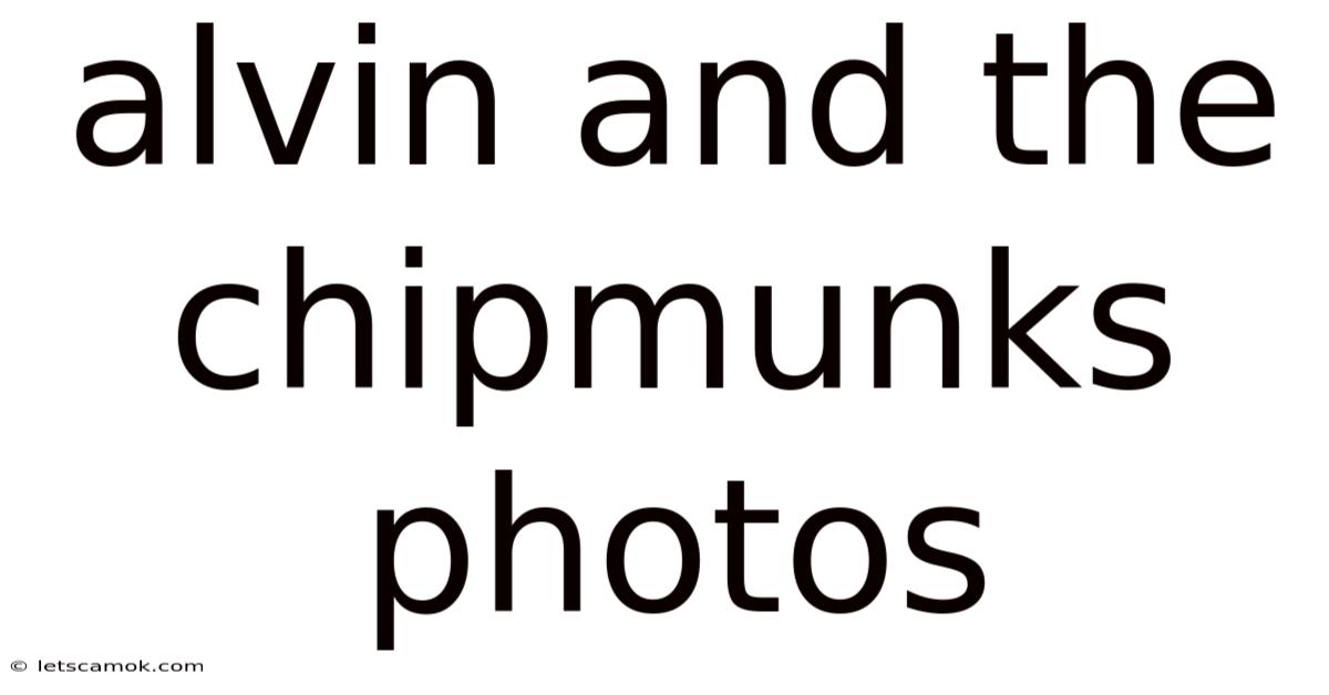 Alvin And The Chipmunks Photos
