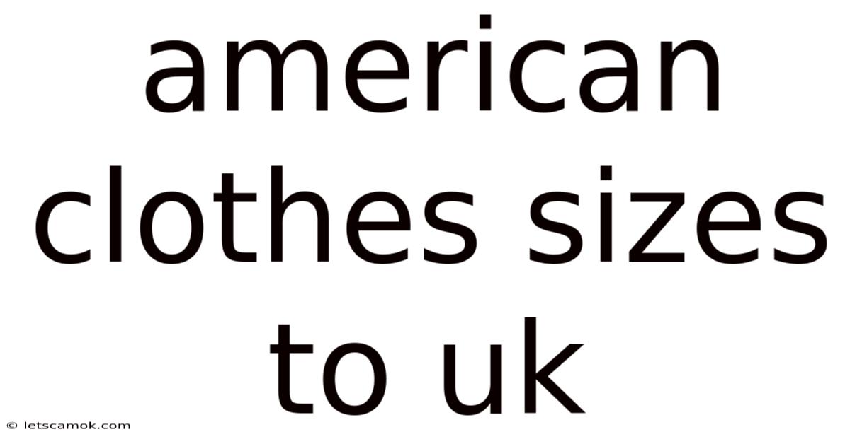 American Clothes Sizes To Uk