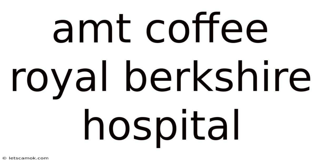 Amt Coffee Royal Berkshire Hospital