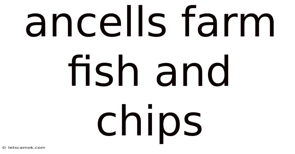 Ancells Farm Fish And Chips