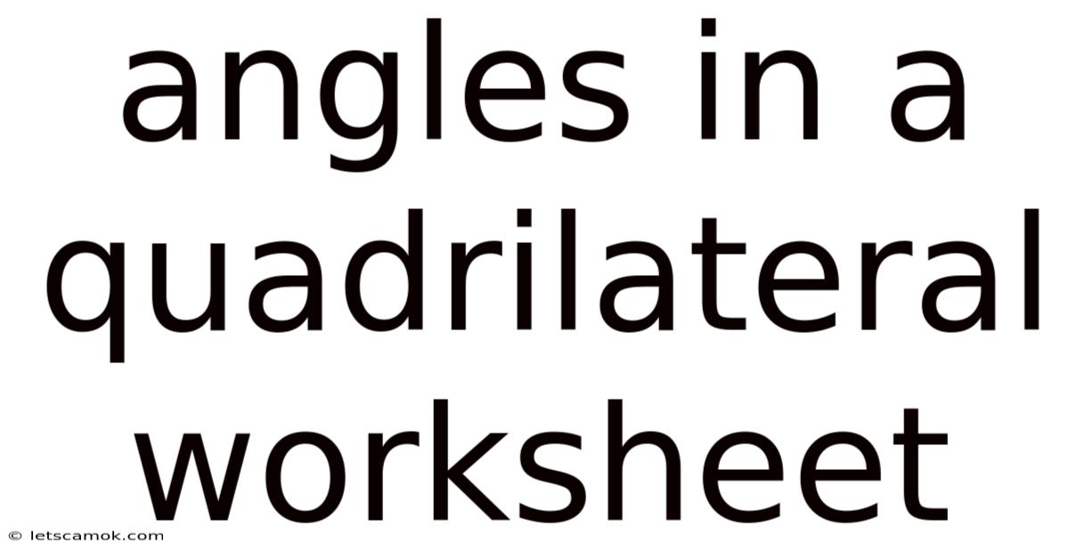 Angles In A Quadrilateral Worksheet