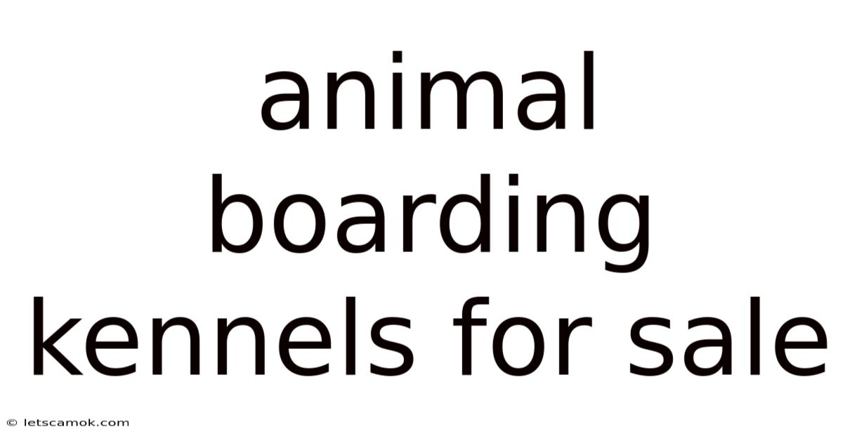 Animal Boarding Kennels For Sale