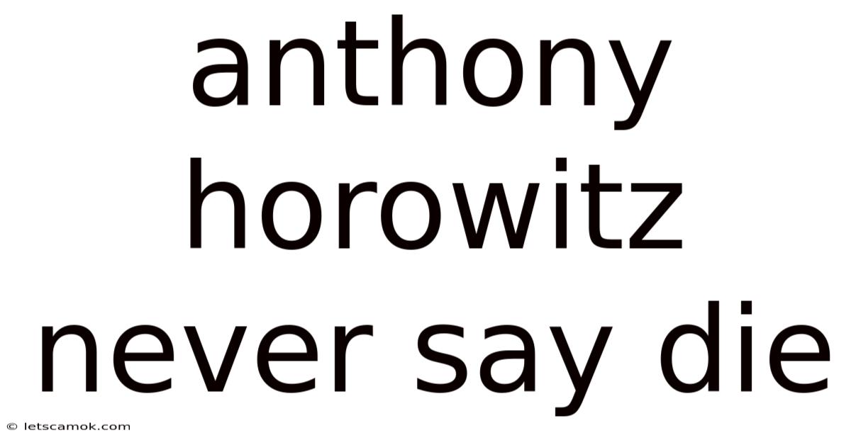 Anthony Horowitz Never Say Die