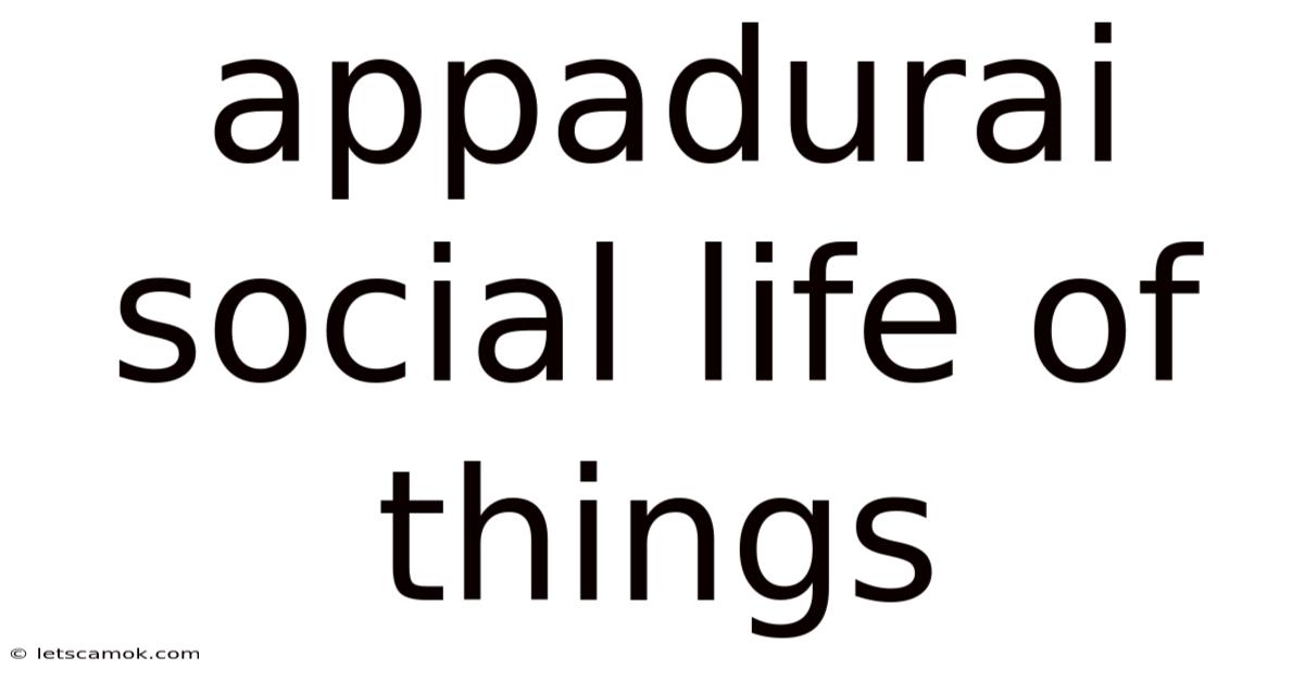 Appadurai Social Life Of Things