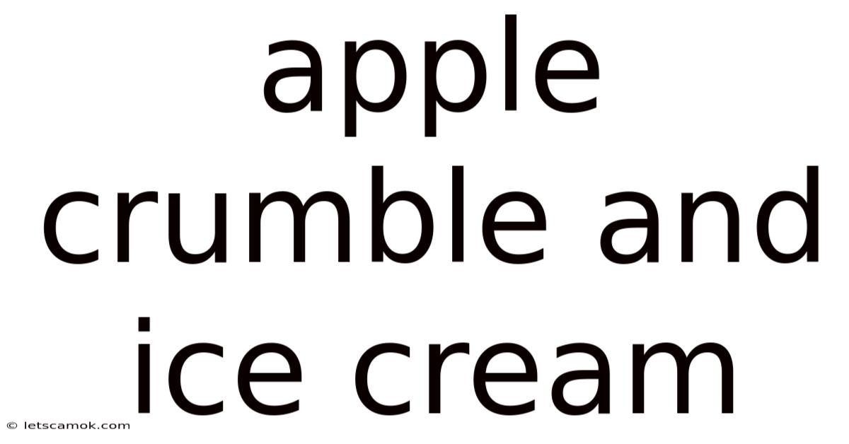 Apple Crumble And Ice Cream