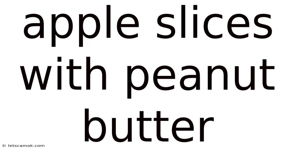 Apple Slices With Peanut Butter