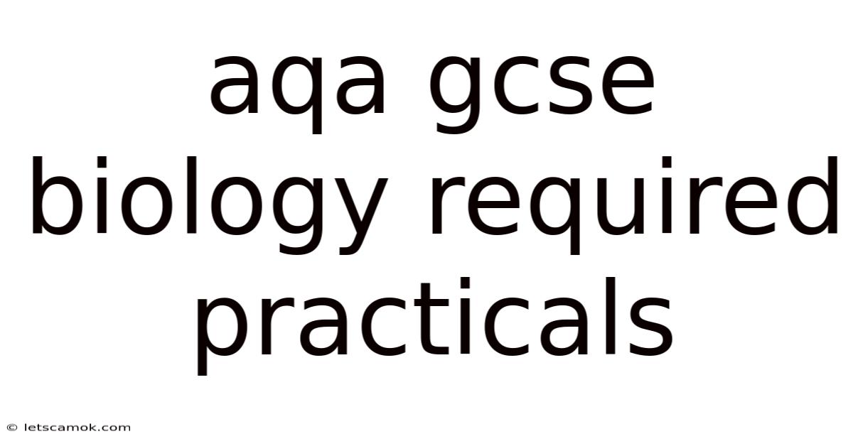 Aqa Gcse Biology Required Practicals