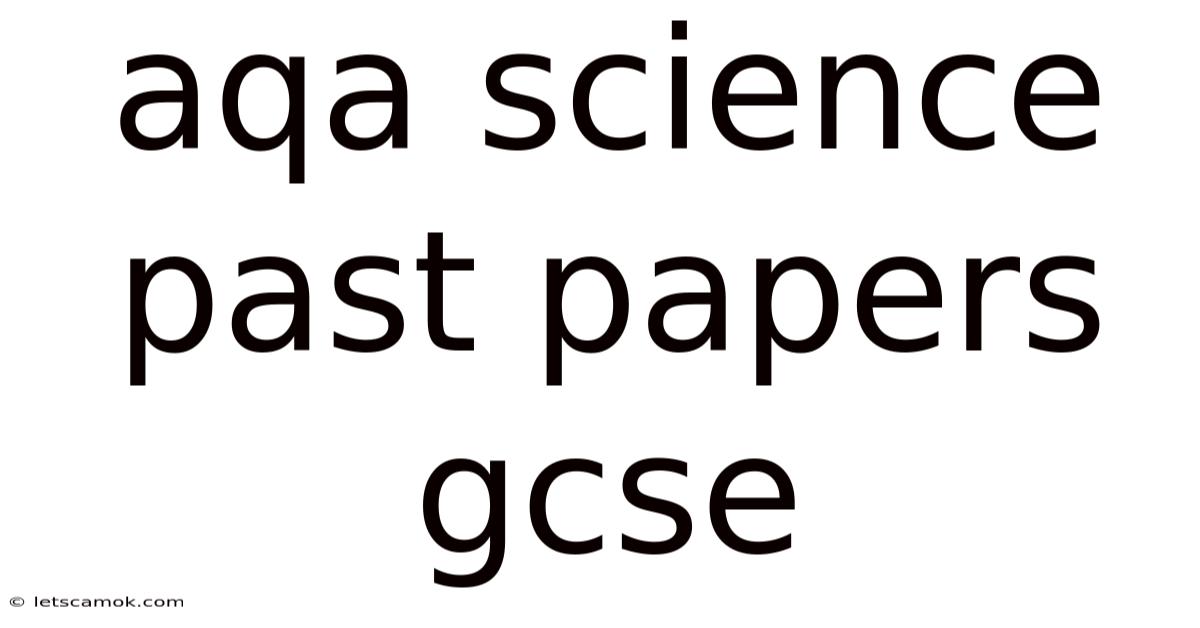 Aqa Science Past Papers Gcse