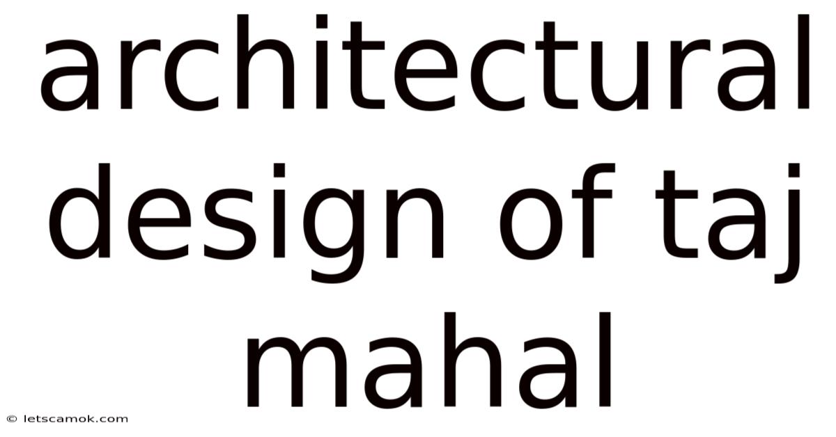 Architectural Design Of Taj Mahal