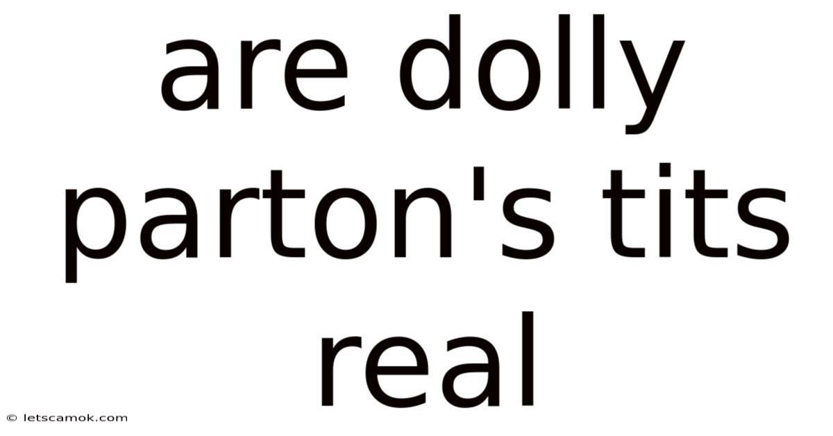 Are Dolly Parton's Tits Real