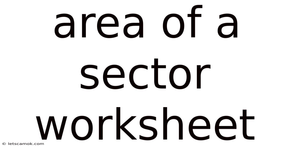 Area Of A Sector Worksheet