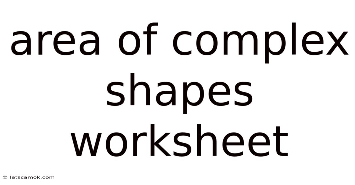 Area Of Complex Shapes Worksheet