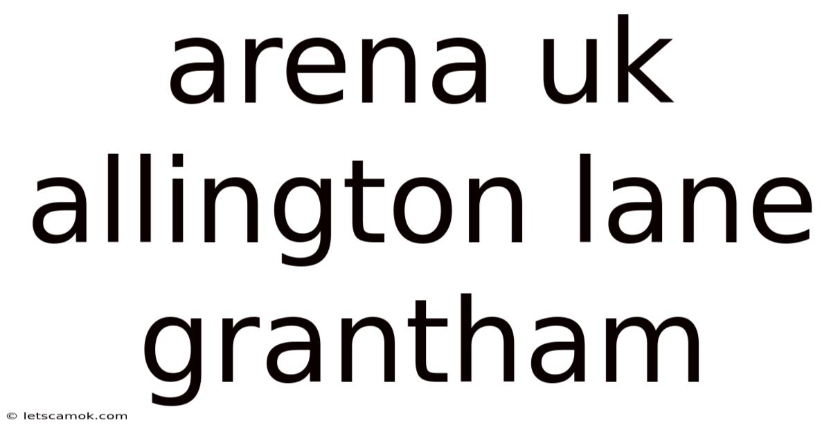 Arena Uk Allington Lane Grantham