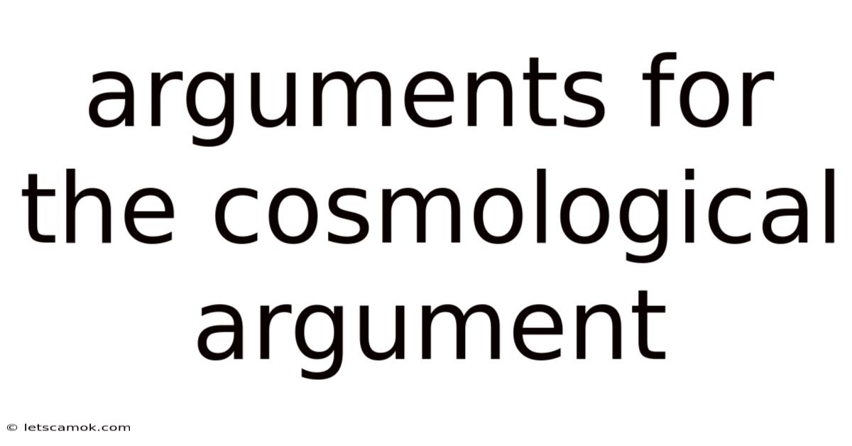 Arguments For The Cosmological Argument