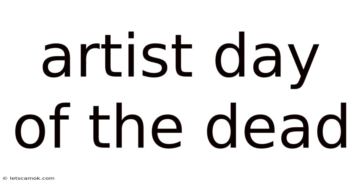 Artist Day Of The Dead