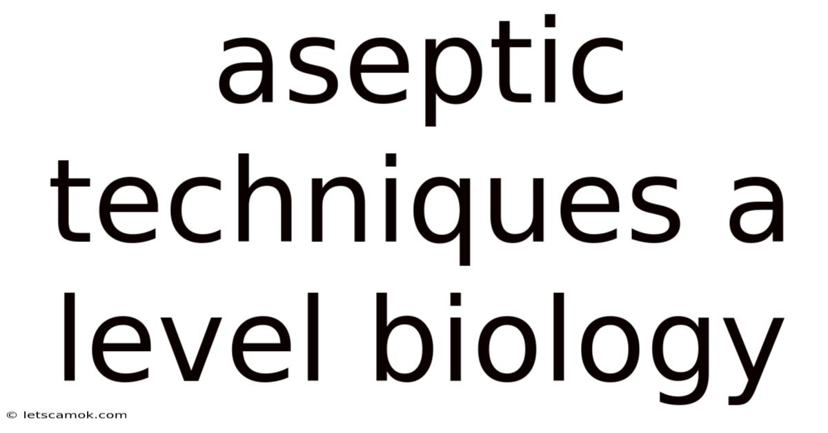 Aseptic Techniques A Level Biology