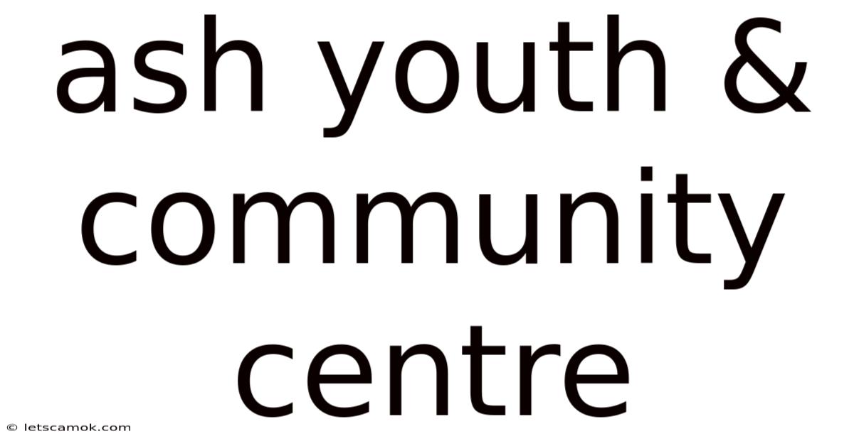 Ash Youth & Community Centre