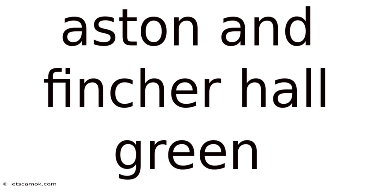 Aston And Fincher Hall Green
