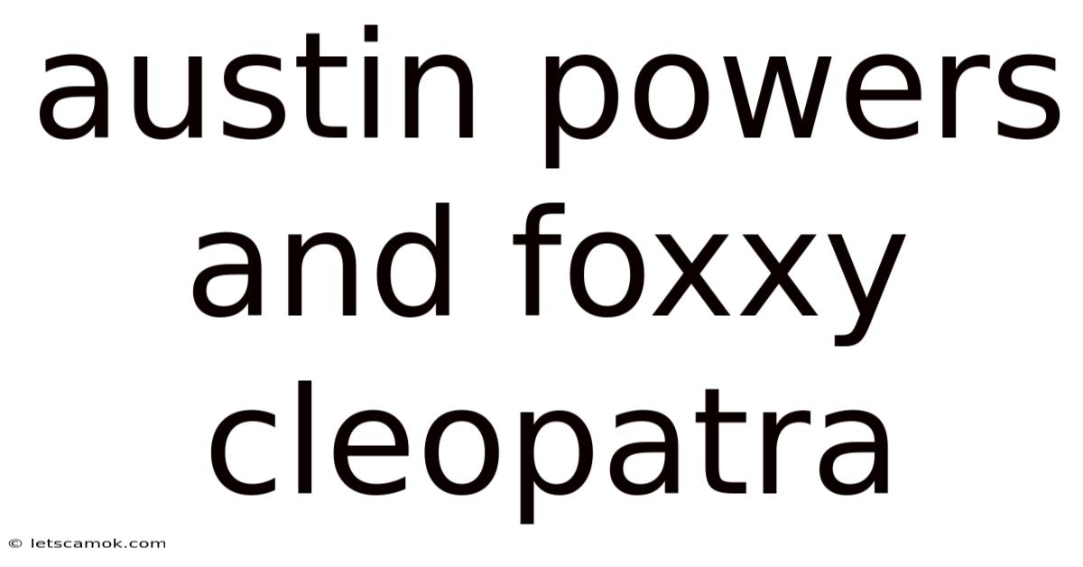 Austin Powers And Foxxy Cleopatra