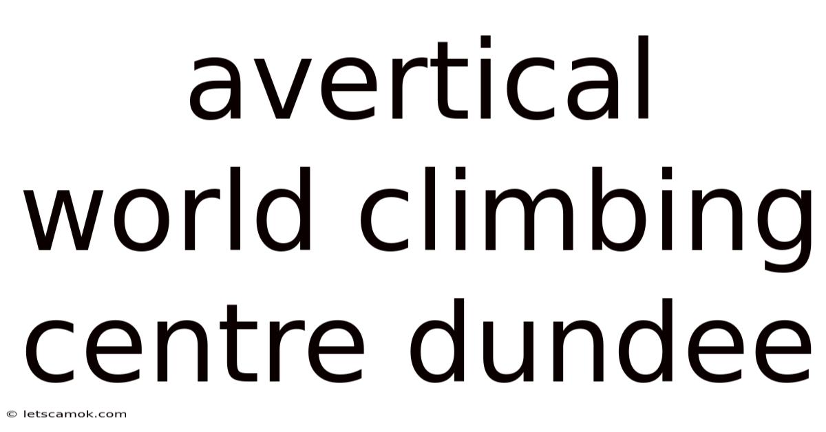 Avertical World Climbing Centre Dundee