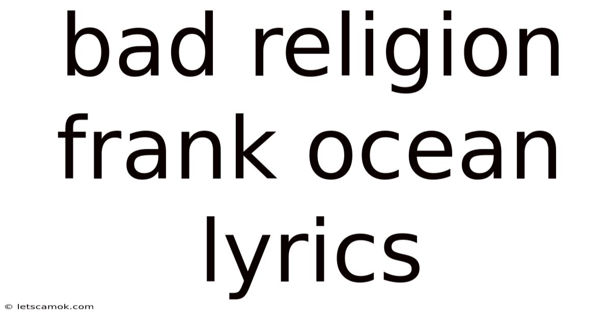 Bad Religion Frank Ocean Lyrics