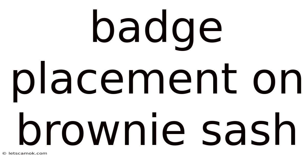Badge Placement On Brownie Sash