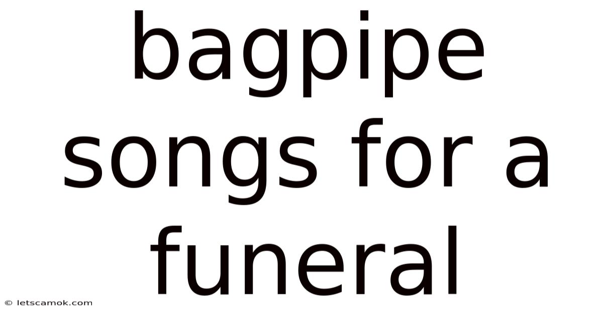 Bagpipe Songs For A Funeral