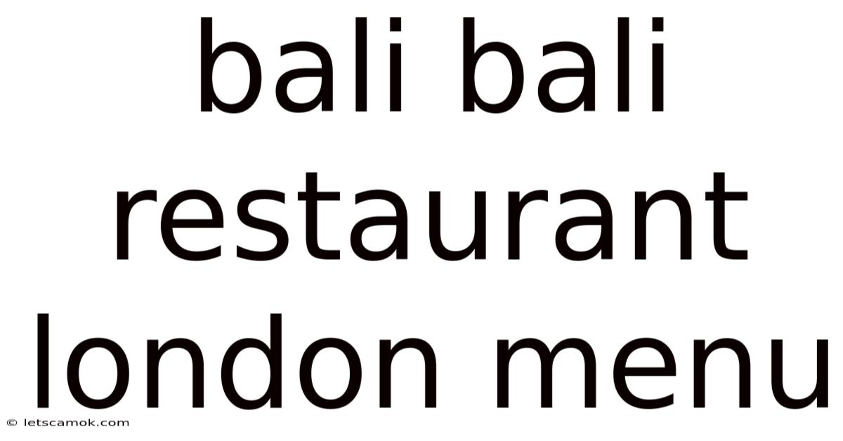 Bali Bali Restaurant London Menu
