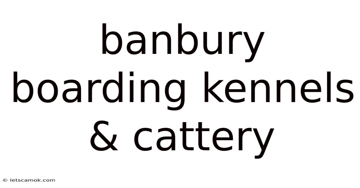 Banbury Boarding Kennels & Cattery
