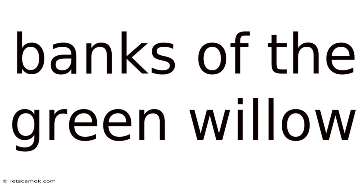 Banks Of The Green Willow